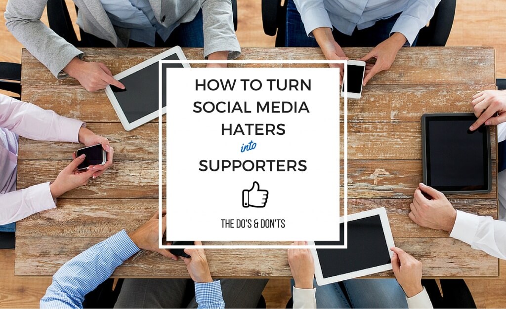 HOW TO TURN SOCIAL MEDIA HATERSINTO SUPPORTERS